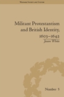 Image for Militant Protestantism and British identity, 1603-1642