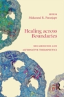 Image for Healing across boundaries: bio-medicine and alternative therapeutics