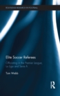 Image for Elite soccer referees  : officiating in the Premier League, La Liga and Serie A