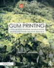 Image for Gum printing: a step-by-step manual, highlighting artists and their creative practice