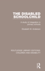 Image for The disabled schoolchild: a study of integration in primary schools : 2