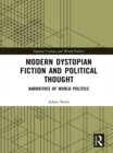 Image for Modern dystopian fiction and political thought: narratives of world politics