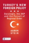 Image for Turkey&#39;s new foreign policy: Davutoglu, the AKP and the pursuit of regional order