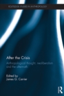 Image for After the crisis: anthropological thought, neoliberalism and the aftermath