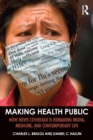 Image for Making Health Public: How News Coverage Is Remaking Media, Medicine, and Contemporary Life