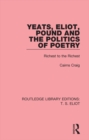 Image for Yeats, Eliot, Pound and the politics of poetry: richest to the richest