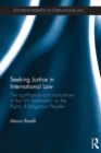 Image for Seeking justice in international law: the significance and implications of the UN Declaration on the Rights of Indigenous Peoples