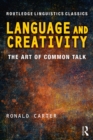 Image for Language and creativity: the art of common talk