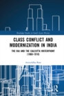 Image for Class conflict and modernization in India  : the Raj and the Calcutta waterfront (1860-1910)