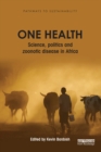 Image for One health: science, politics and zoonotic disease in Africa