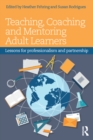 Image for Teaching, coaching and mentoring adult learners: lessons for professionalism and partnership