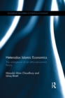 Image for Heterodox Islamic economics: the emergence of an ethico-economic theory