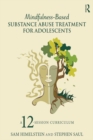 Image for Mindfulness-based substance abuse treatment for adolescents: a 12-session curriculum