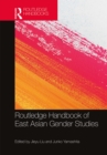 Image for Routledge handbook of East Asian gender studies