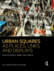 Image for Urban squares as places, links and displays: successes and failures