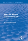 Image for War: its nature, cause and cure