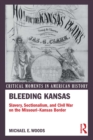 Image for Bleeding Kansas: slavery, sectionalism, and Civil War on the Missouri-Kansas border