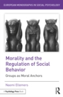 Image for Morality and the regulation of social behavior: groups as moral anchors