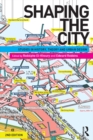 Image for Shaping the city: studies in history, theory and urban design