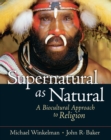 Image for Supernatural as natural: a biocultural approach to religion