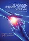 Image for The sociology of health, healing, and illness