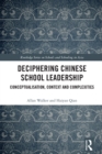 Image for Deciphering Chinese School Leadership: Conceptualisations, Context and Complexities
