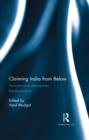 Image for Claiming India from below: activism and democratic transformation