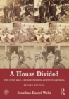 Image for A house divided: the Civil War and nineteenth century America