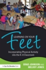 Image for Learning on your feet: incorporating physical activity into the K-8 classroom