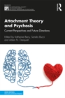 Image for Attachment theory and psychosis: current perspectives and future directions