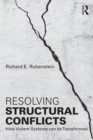 Image for Resolving structural conflicts: how violent systems can be transformed