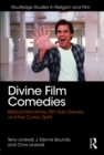 Image for Divine film comedies: biblical narratives, film sub-genres, and the comic spirit