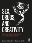 Image for Sex, drugs and creativity: searching for magic in a disenchanted world