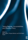 Image for Testing Regimes, Accountabilities and Education Policy