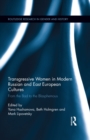 Image for Transgressive women in modern Russian and East European cultures: from the bad to the blasphemous : 26