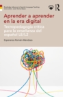 Image for Aprender a Aprender En La Era Digital: Tecnopedagogía Crítica Para La Enseñanza Del Español LE/L2