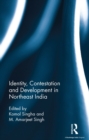 Image for Identity, contestation and development in Northeast India