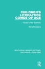 Image for Children&#39;s literature comes of age: toward a new aesthetic