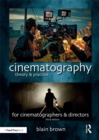 Image for Cinematography: theory and practice : imagemaking for cinematographers and directors
