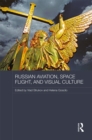 Image for Russian aviation, space flight and visual culture