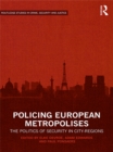 Image for Policing European Metropolises: The Politics of Security in City-Regions