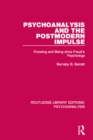 Image for Psychoanalysis and the postmodern impulse: knowing and being since Freud&#39;s psychology : 4