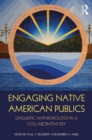 Image for Engaging native American publics: linguistic anthropology in a new key