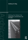 Image for Writing the Global City: Globalisation, Postcolonialism and the Urban