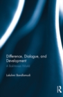 Image for Difference, dialogue and development: a Bakhtinian world
