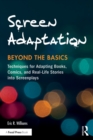 Image for Screen adaptation: beyond the basics : techniques for adapting books, comics and real-life stories into screenplays