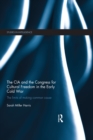 Image for The CIA and the Congress for Cultural Freedom in the early Cold War: the limits of making common cause