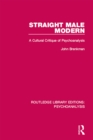Image for Straight male modern: a cultural critique of psychoanalysis
