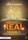 Image for Making words real: proven strategies for building academic vocabulary fast