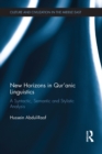Image for New horizons in Qur&#39;anic linguistics: a syntactic, semantics and stylistic analysis